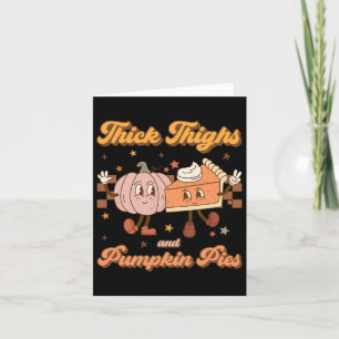 Thick Thighs And Pumpkin Pies Funny Retro Groovy T Card