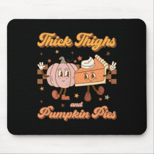 Thick Thighs And Pumpkin Pies Funny Retro Groovy T Mouse Pad