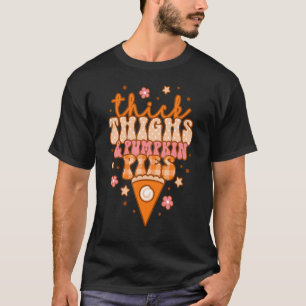 Thick Thighs And Pumpkin Pies Retro Groovy Thanksg T-Shirt
