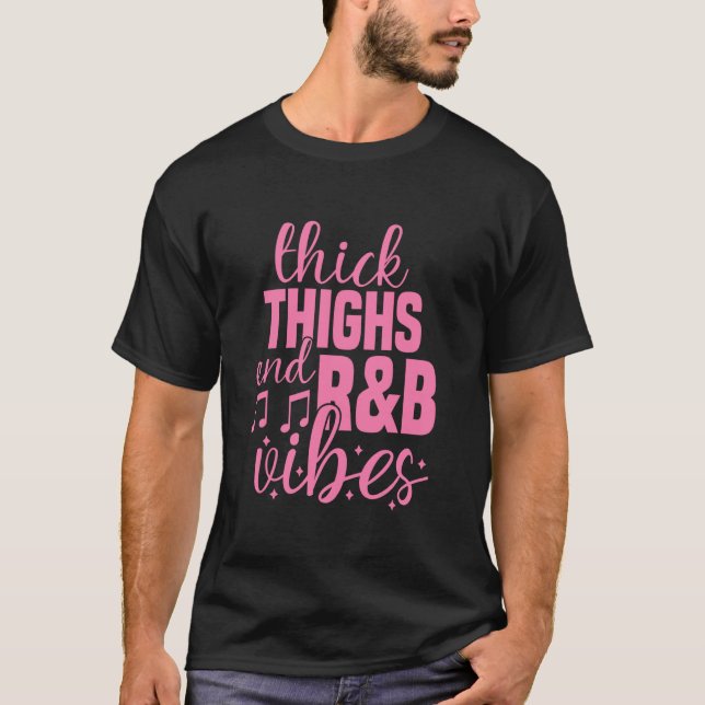 Thick Thighs and R&B Vibes Cute 90's R&B Girls T-Shirt (Front)