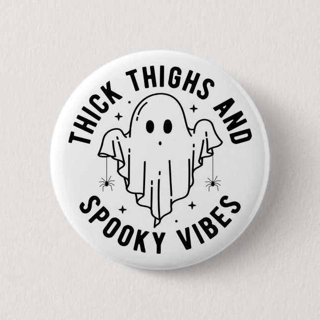 "Thick Thighs And Spooky Vibes" 6 Cm Round Badge (Front)