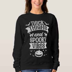 Thick Thighs And Spooky Vibes Halloween Costume Pa Sweatshirt