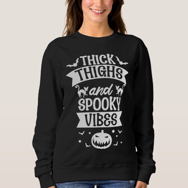Thick Thighs And Spooky Vibes Halloween Costume Pa Sweatshirt (Front)