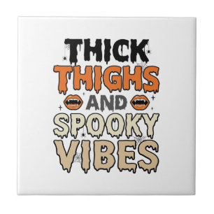 Thick Thighs and Spooky Vibes Halloween Design_1 Ceramic Tile