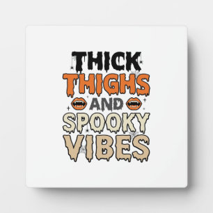 Thick Thighs and Spooky Vibes Halloween Design_1 Plaque