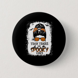 Thick Thighs And Spooky Vibes Halloween Messy Bun  6 Cm Round Badge