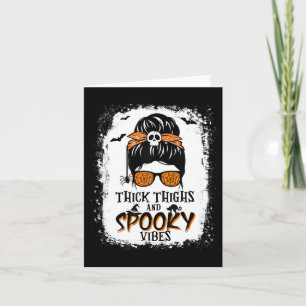 Thick Thighs And Spooky Vibes Halloween Messy Bun  Card