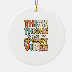 Thick Thighs and Spooky Vibes Halloween Shirt_1 Ceramic Ornament