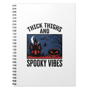 Thick Thighs And Spooky Vibes Halloween Shirt Desi Notebook