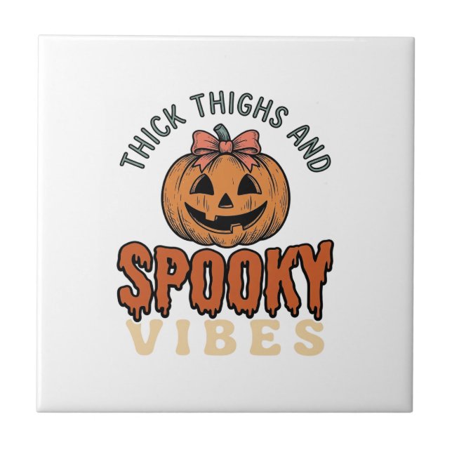 Thick Thighs And Spooky Vibes Pumpkin Halloween De Ceramic Tile (Front)