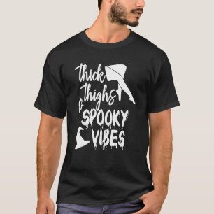 Thick Thighs And Spooky Vibes Spooky Halloween Wo T-Shirt