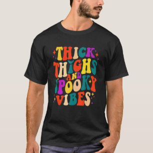 Thick Thighs and Spooky Vibes Women Men Girls Boys T-Shirt