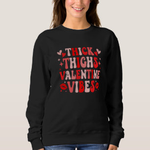 Thick Thighs and Valentine Vibes Funny Couple Vale Sweatshirt