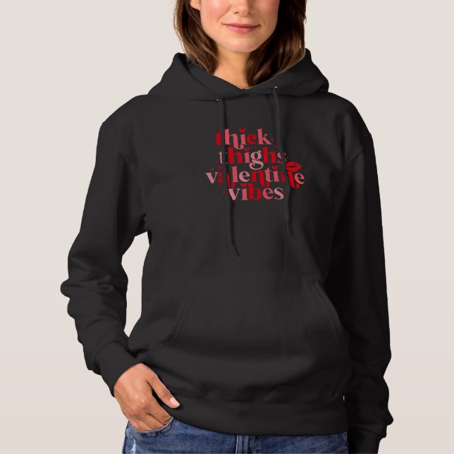 Thick Thighs And Valentine Vibes Heart Happy Valen Hoodie (Front)