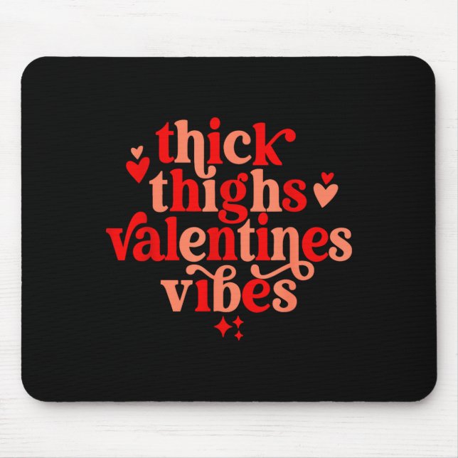 Thick Thighs And Valentine Vibes Heart Valentine O Mouse Pad (Front)