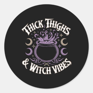 Thick Thighs And Witch Vibes Classic Round Sticker