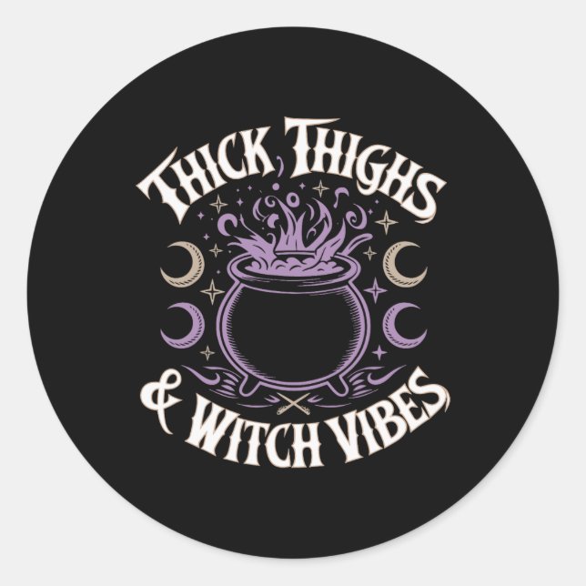 Thick Thighs And Witch Vibes  Classic Round Sticker (Front)