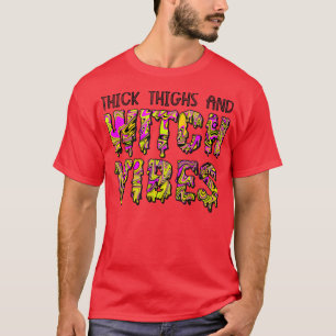 Thick Thighs And Witch Vibes Colour Graphic Funny  T-Shirt