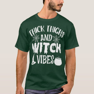 Thick Thighs And Witch Vibes Happy Halloween Witch T-Shirt