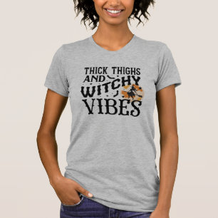Thick Thighs And Witchy Vibes T-Shirt