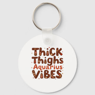 Thick Thighs Aquarius Vibes Black History Retro Me Key Ring