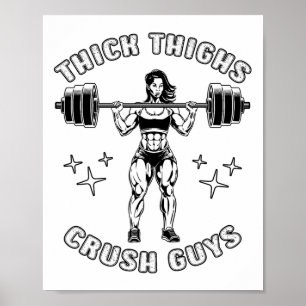 Thick Thighs Crush Guys Funny Gym Workout Bodybuil Poster