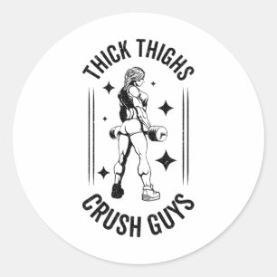 Thick Thighs Crush Guys Gym Workout Fitness Bodybu Classic Round Sticker