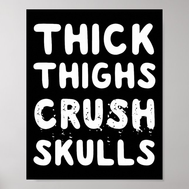 Thick Thighs Crush Skulls Quote  Poster (Front)
