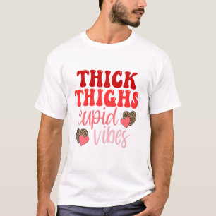 Thick Thighs Cupid Vibes - Valentine's Day T-Shirt