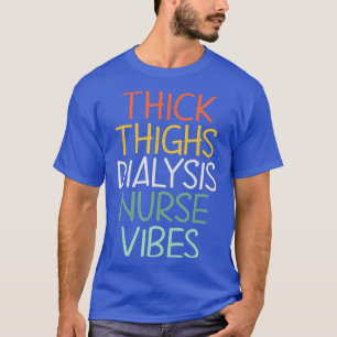Thick Thighs Dialysis Nurse Vibes Curvy Retro T-Shirt