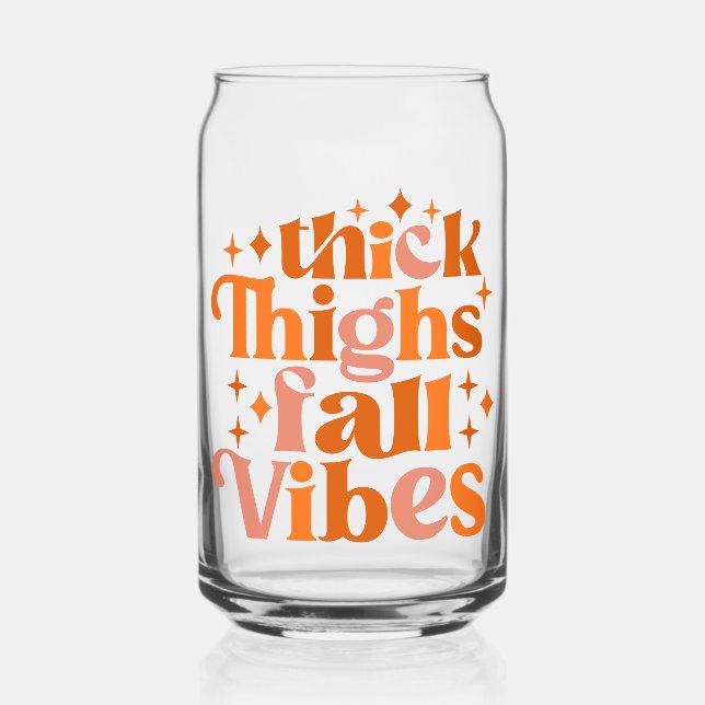 Thick Thighs Fall Vibes Can Glass (Front)