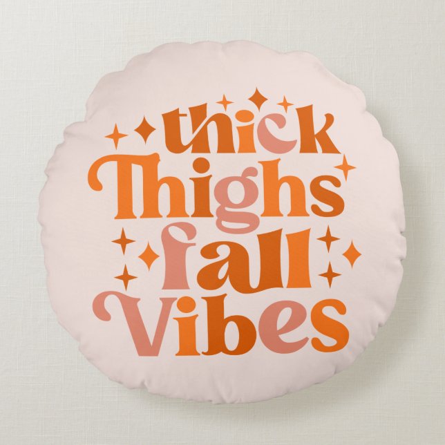 Thick Thighs Fall Vibes Round Cushion (Front)