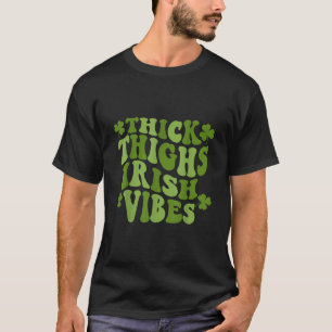 Thick Thighs Irish Vibes Vintage Shamrock St Patri T-Shirt