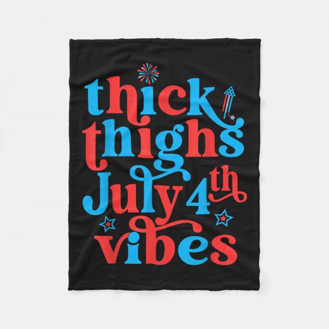 Thick Thighs July 4th Vibes Quote For Women Men  Fleece Blanket (Front)