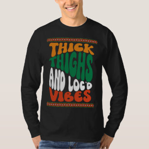 Thick Thighs Loc d Vibes Melanin African Black His T-Shirt