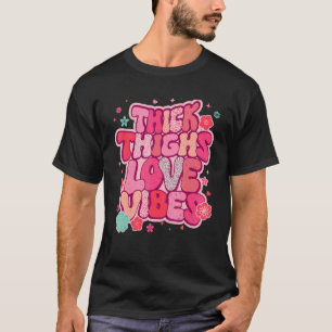 Thick Thighs Love Vibes Matching Couple Happy Vale T-Shirt