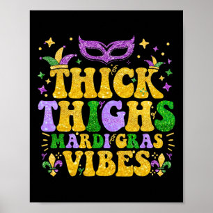 Thick Thighs Mardi Gras Vibes Fleur De Lis Mardi G Poster