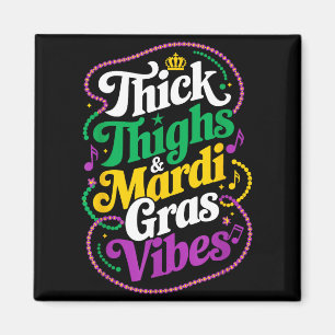 Thick thighs mardi gras vibes fleur de lis mardi magnet