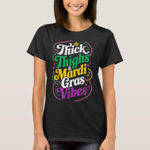 Thick thighs mardi gras vibes fleur de lis mardi T-Shirt