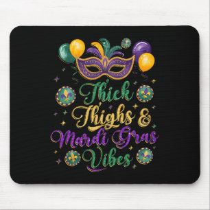 Thick Thighs Mardi Gras Vibes New Orleans Party Gr Mouse Pad
