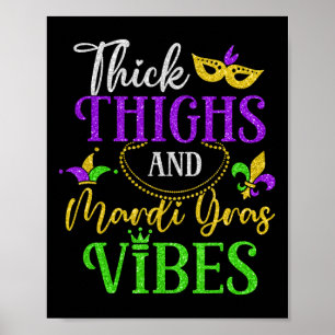 Thick Thighs Mardi Gras Vibes New Orleans Party Gr Poster