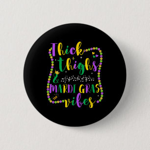 Thick Thighs Mardi Gras Vibes Womens 6 Cm Round Badge