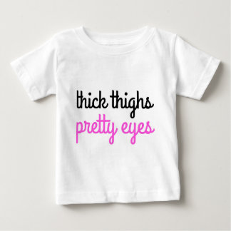 Thick Thighs Pretty Eyes Baby Shirt