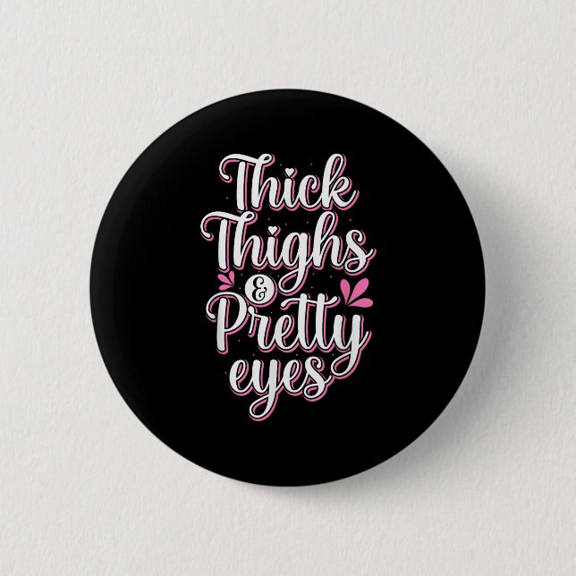 Thick Thighs Pretty Eyes Gym Motivation Quote Work 6 Cm Round Badge (Front)