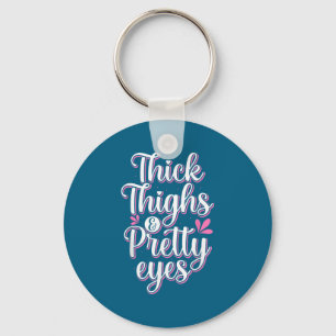 Thick Thighs Pretty Eyes Gym Motivation Quote Work Key Ring