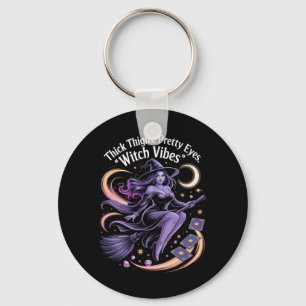 Thick Thighs Pretty Eyes Witch Vibes Mystical Hall Key Ring