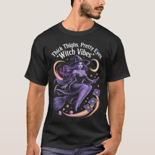 Thick Thighs Pretty Eyes Witch Vibes Mystical Hall T-Shirt