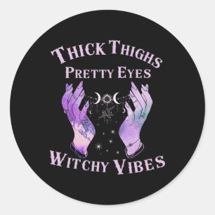 Thick Thighs Pretty Eyes Witchy Vibes Mystical Hal Classic Round Sticker