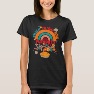 Thick Thighs Pumpkin Pies Autumn Thanksgiving Funn T-Shirt