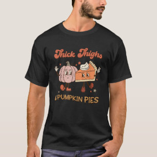 Thick Thighs Pumpkin Pies Baby Thanksgiving Fall M T-Shirt